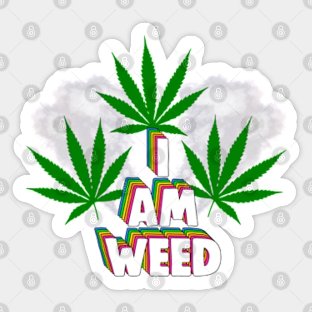 I Am Weed Sticker by Barnyardy